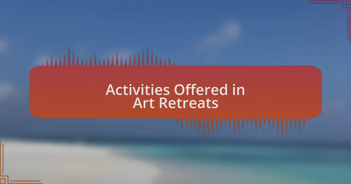 Activities Offered in Art Retreats