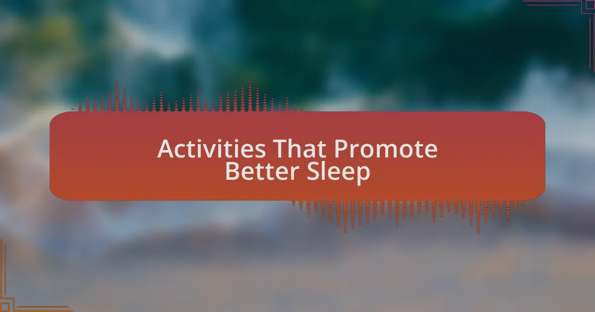 Activities That Promote Better Sleep