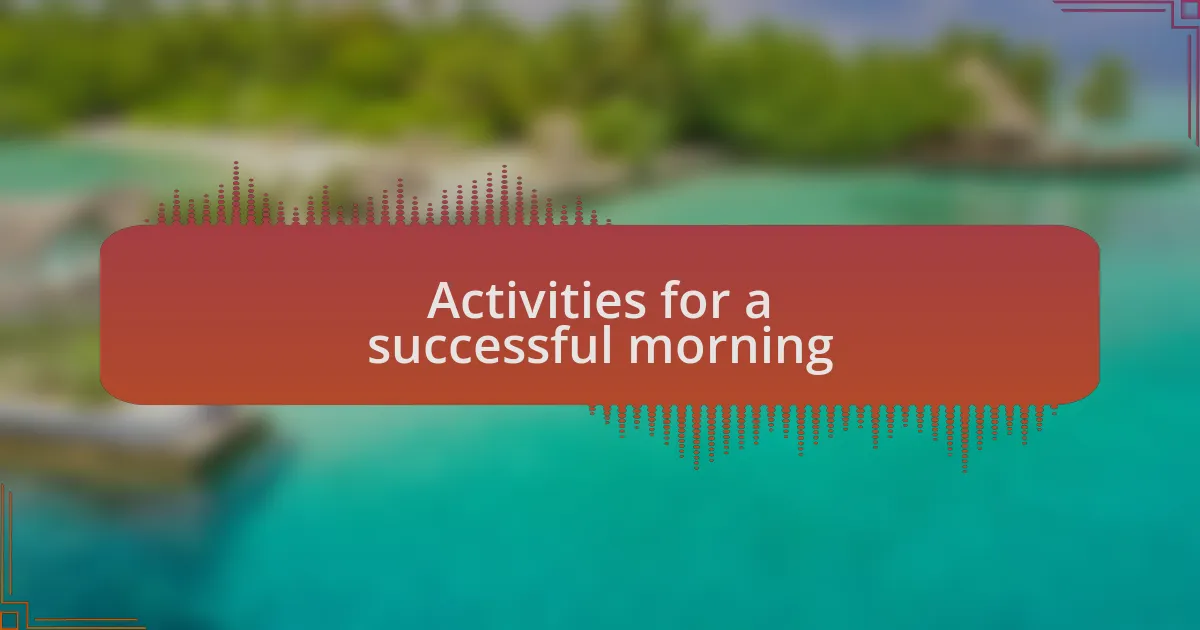 Activities for a successful morning
