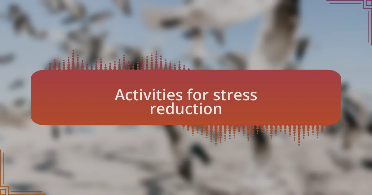 Activities for stress reduction