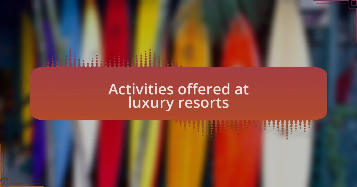 Activities offered at luxury resorts