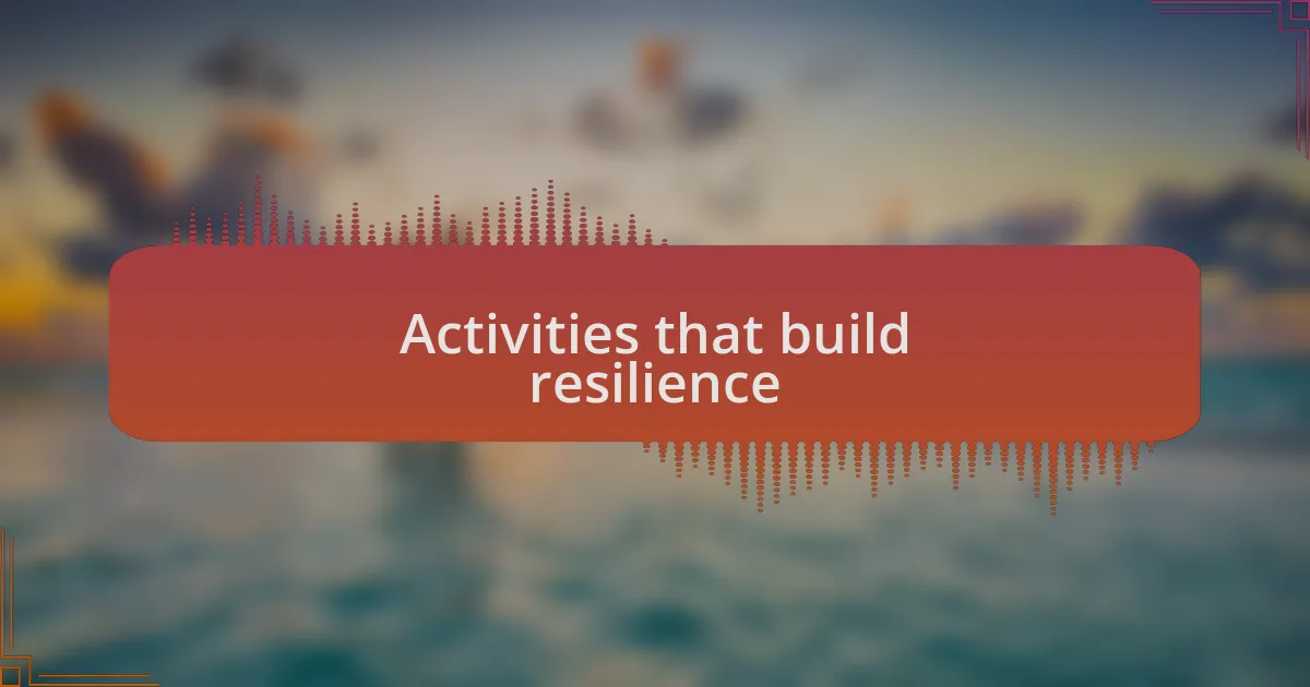 Activities that build resilience