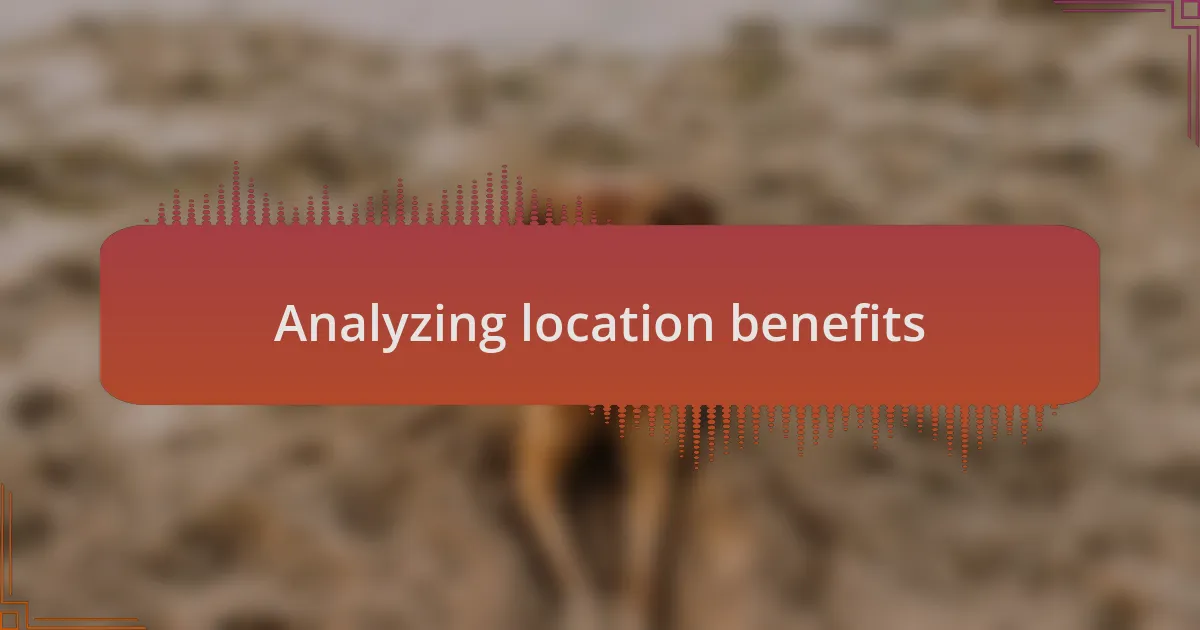 Analyzing location benefits