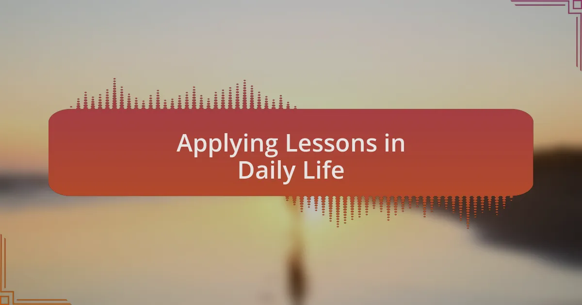 Applying Lessons in Daily Life