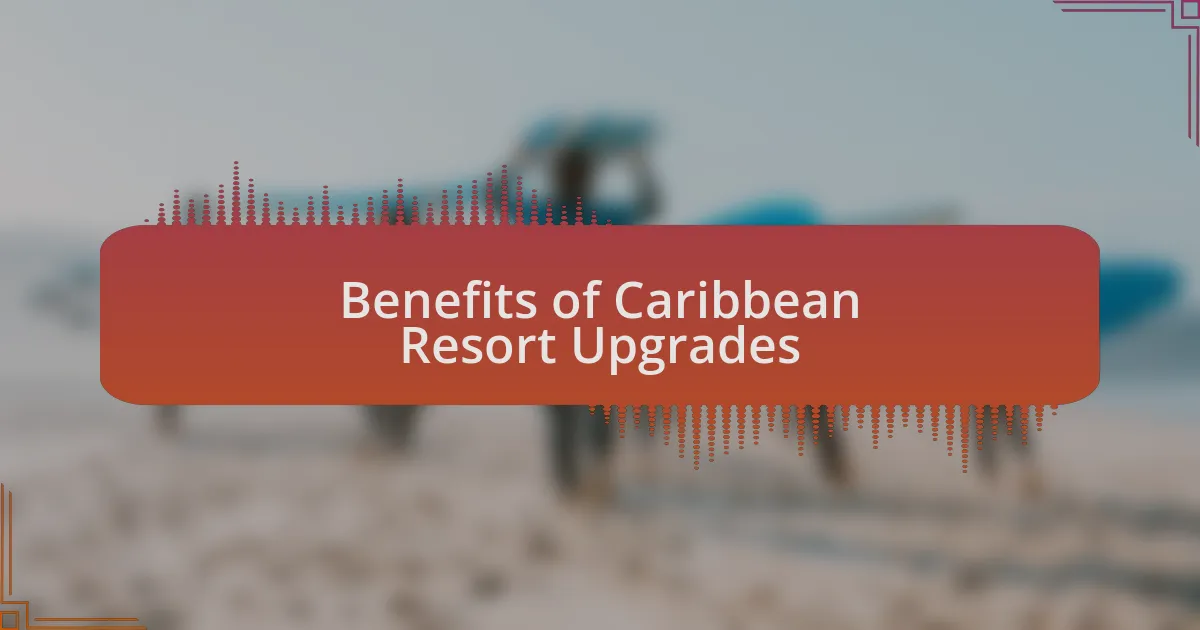 Benefits of Caribbean Resort Upgrades