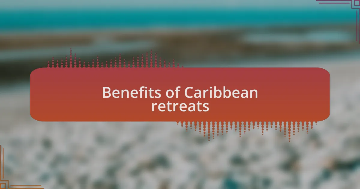Benefits of Caribbean retreats