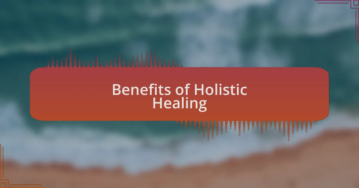 Benefits of Holistic Healing