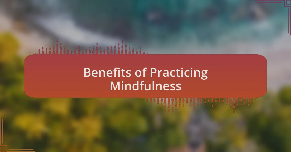 Benefits of Practicing Mindfulness