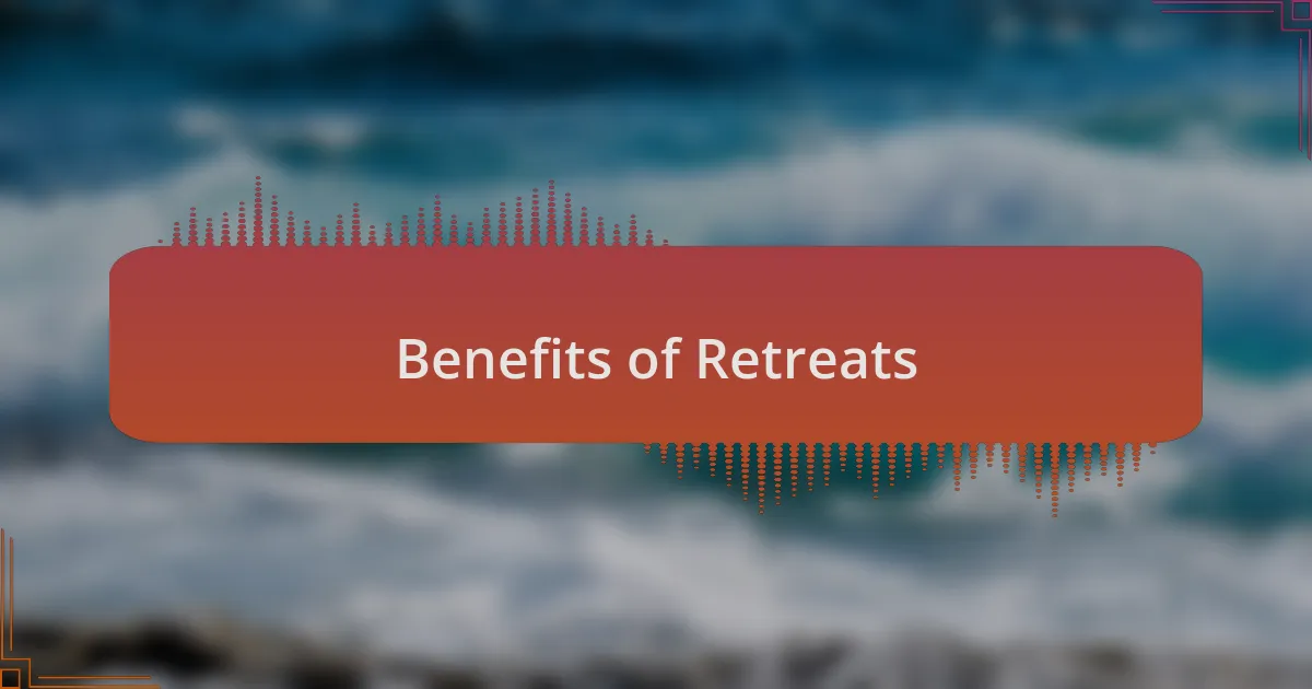 Benefits of Retreats