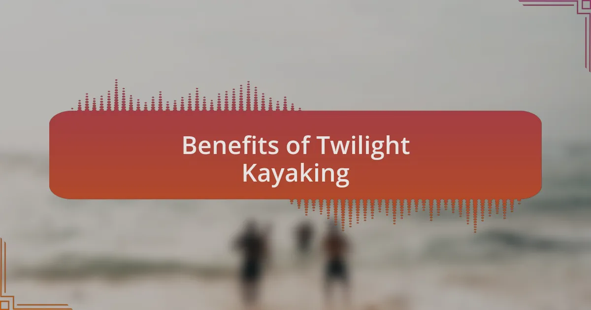 Benefits of Twilight Kayaking