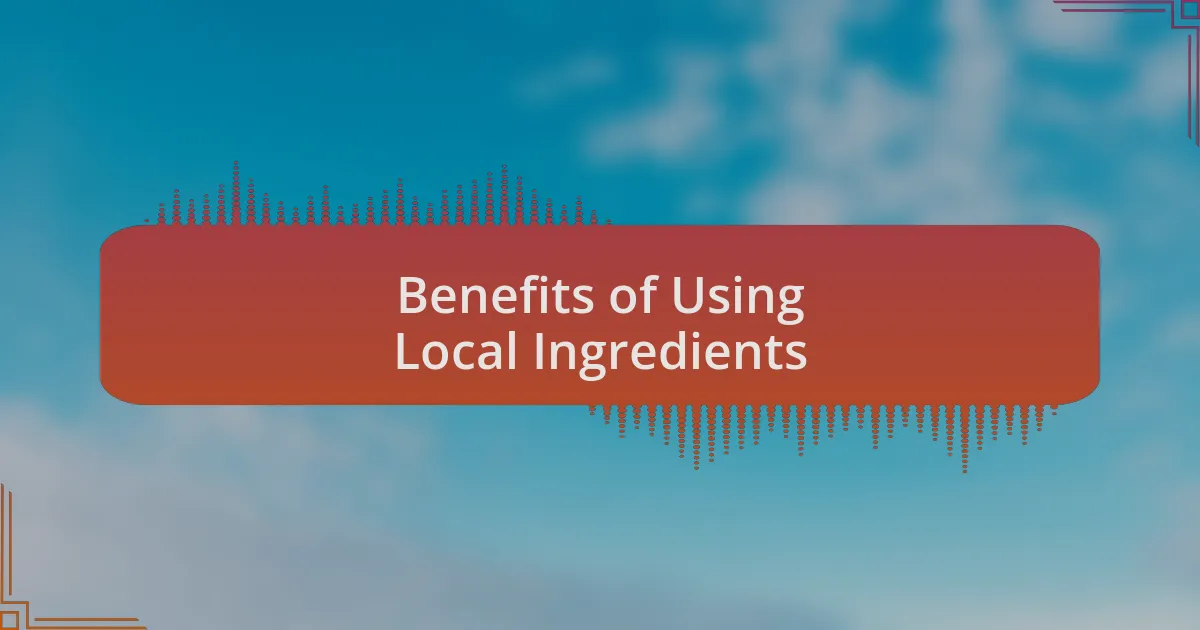 Benefits of Using Local Ingredients