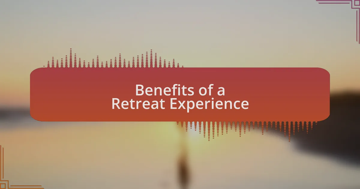 Benefits of a Retreat Experience