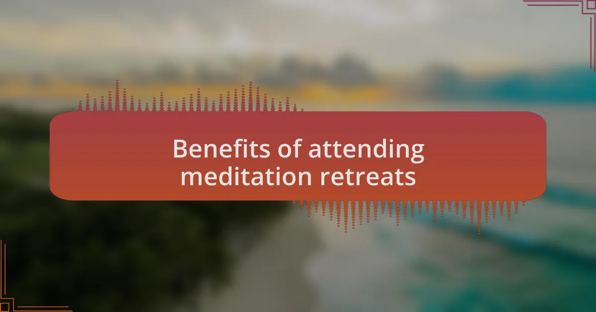 Benefits of attending meditation retreats