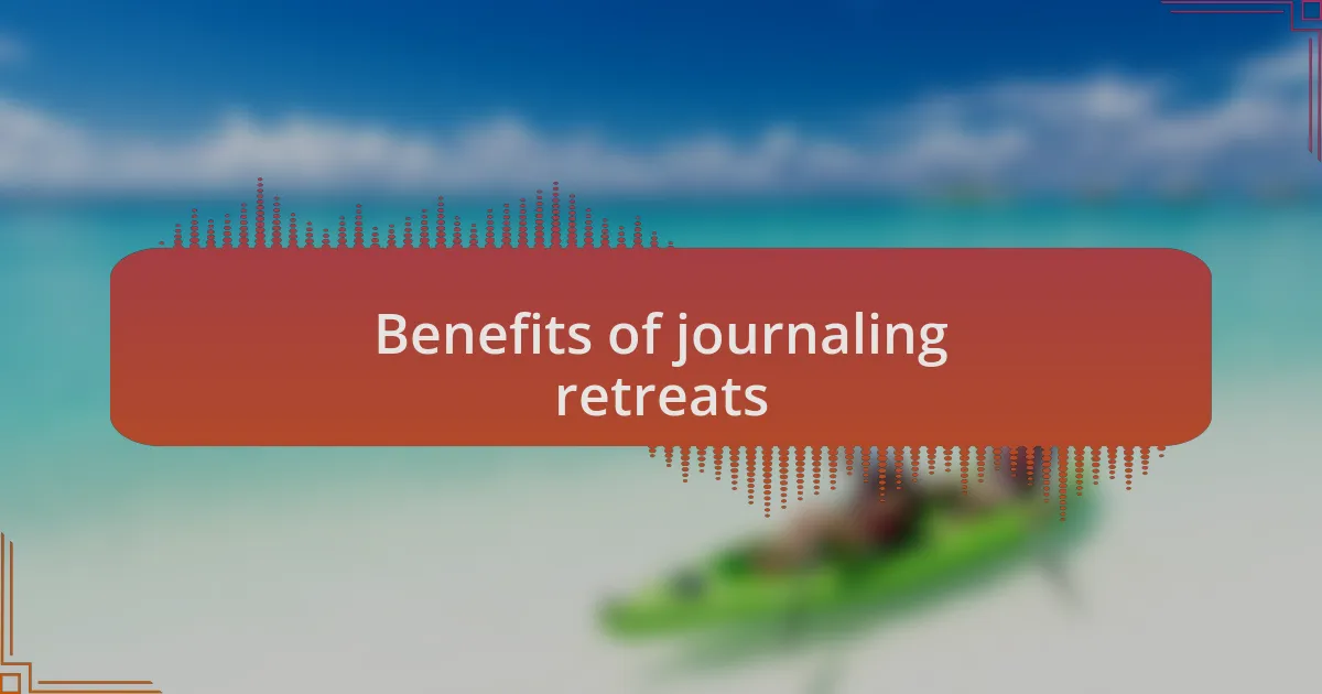 Benefits of journaling retreats