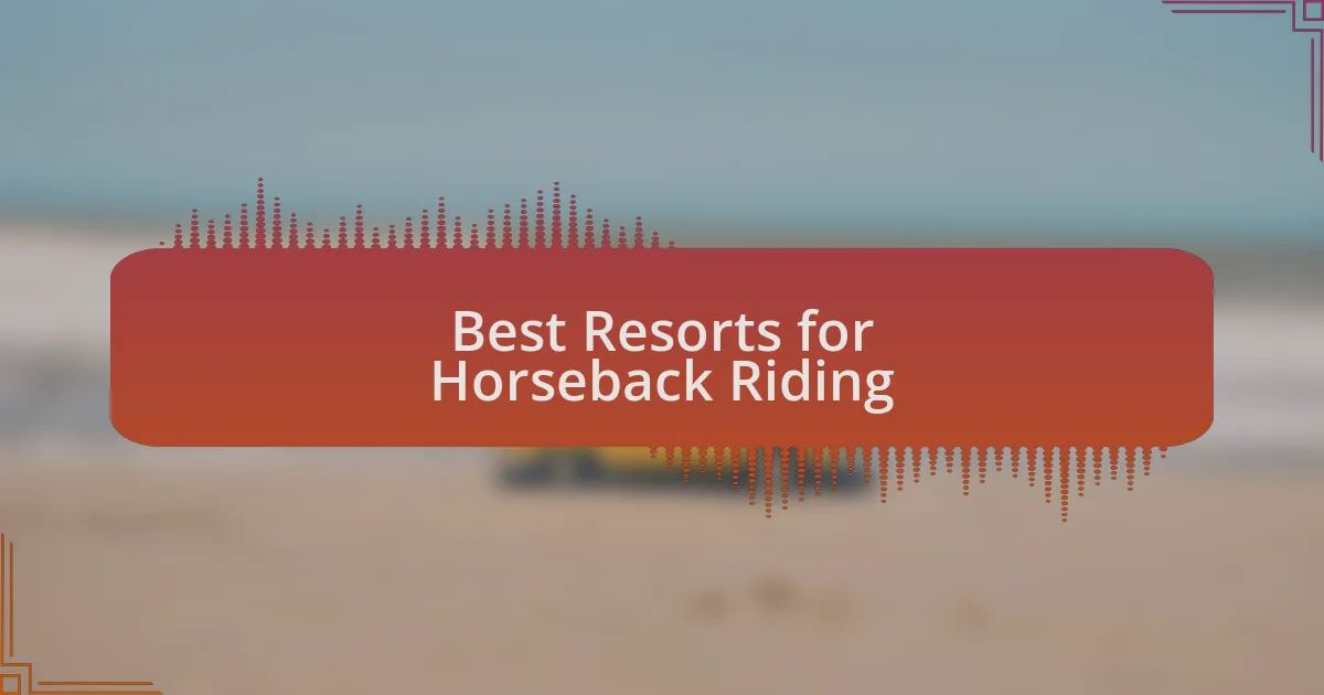 Best Resorts for Horseback Riding
