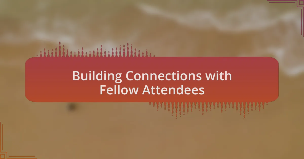 Building Connections with Fellow Attendees