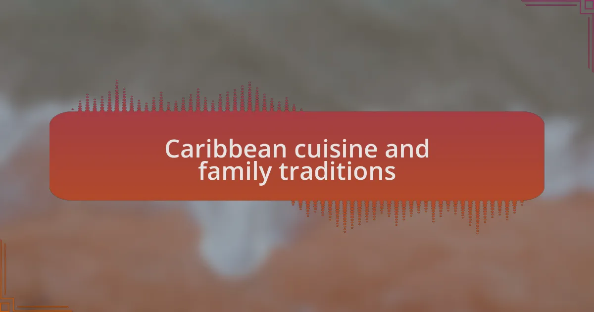 Caribbean cuisine and family traditions