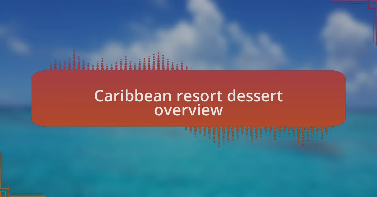 Caribbean resort dessert overview