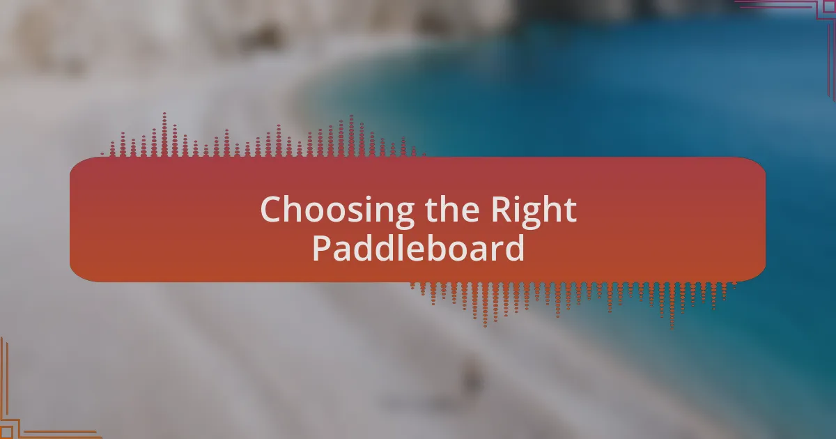 Choosing the Right Paddleboard