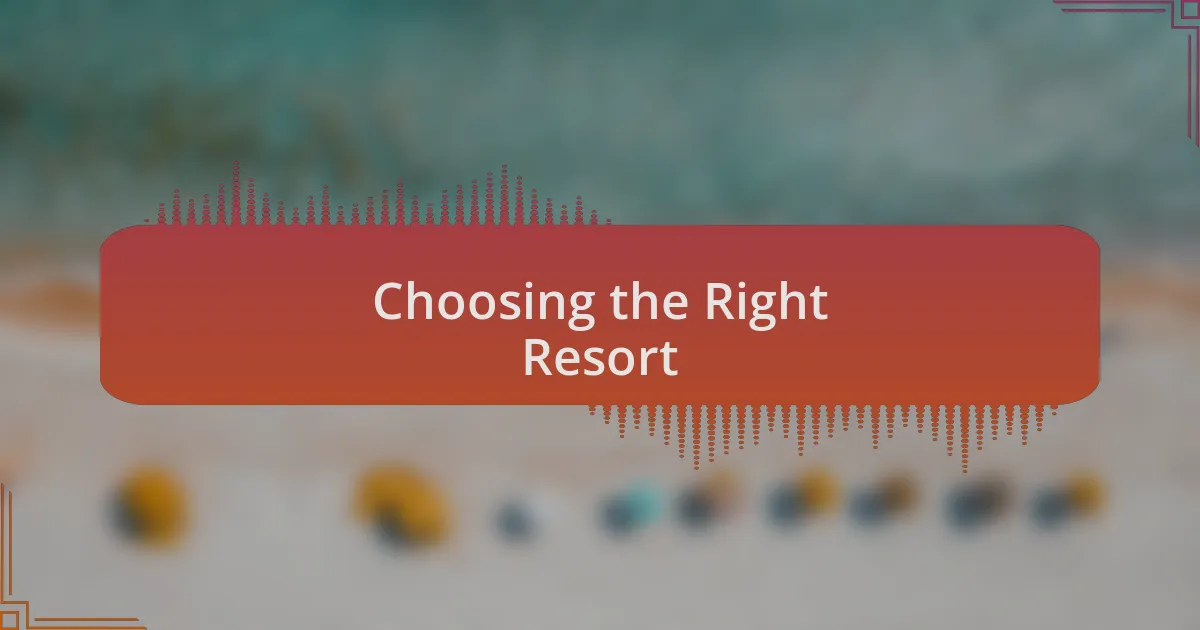 Choosing the Right Resort