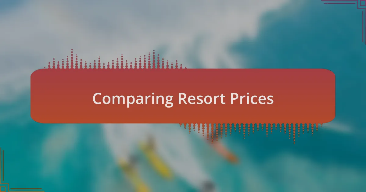 Comparing Resort Prices