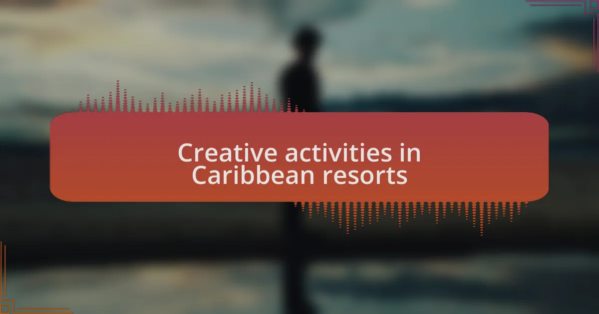 Creative activities in Caribbean resorts