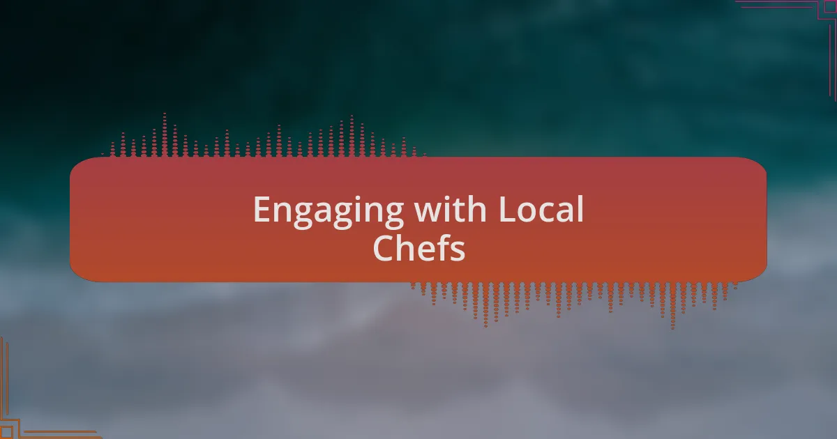 Engaging with Local Chefs
