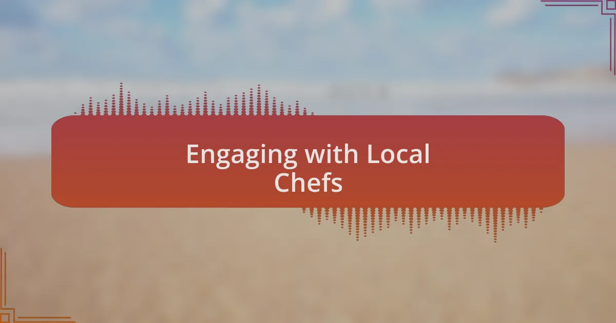 Engaging with Local Chefs