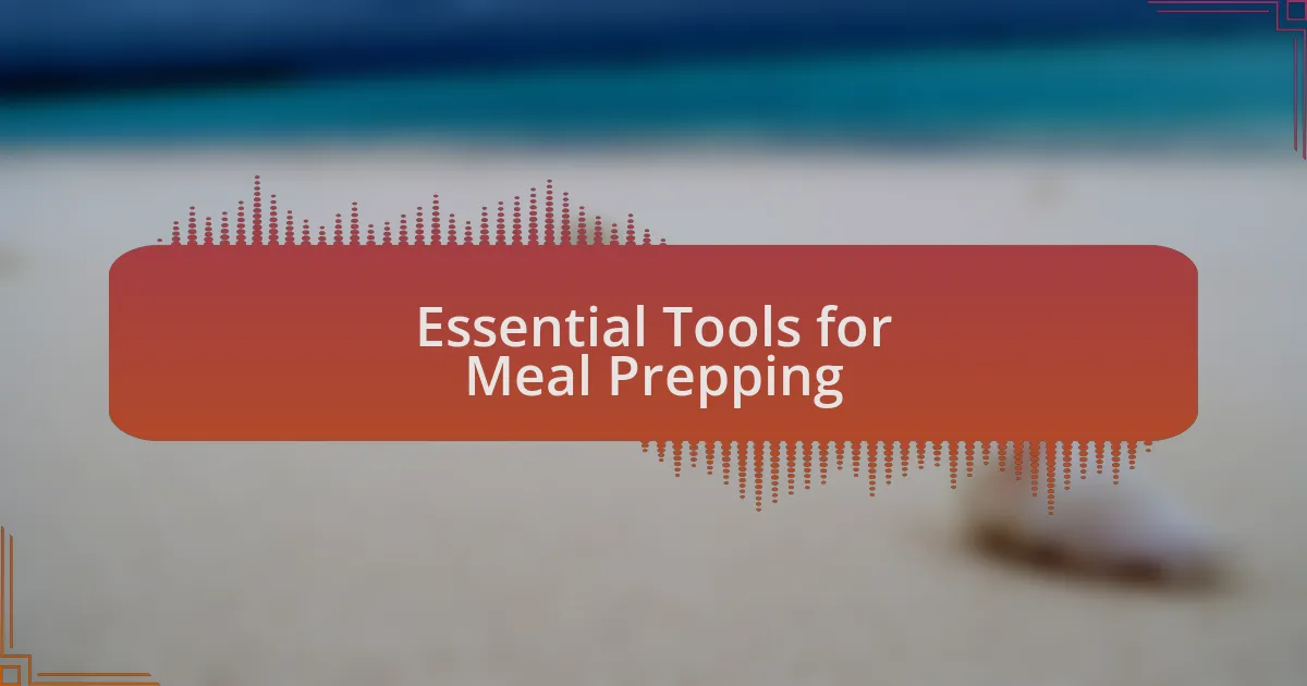 Essential Tools for Meal Prepping