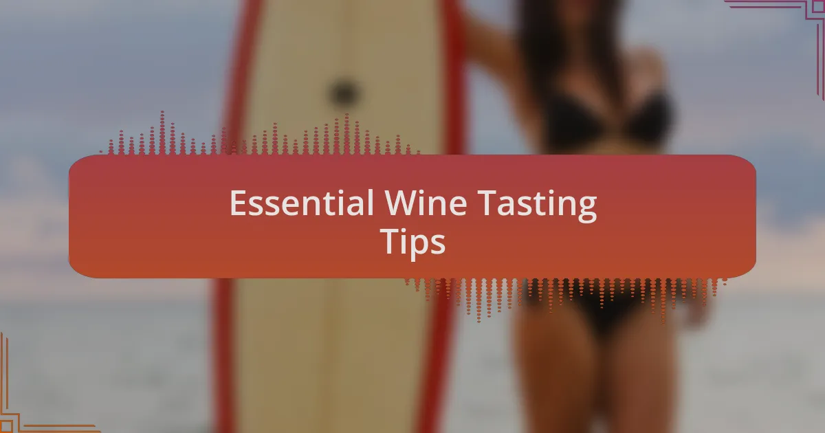 Essential Wine Tasting Tips