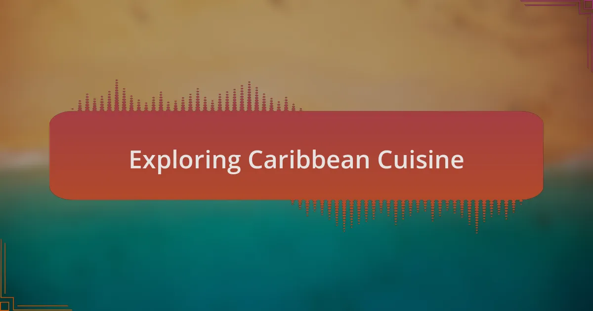Exploring Caribbean Cuisine