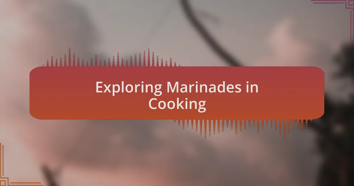 Exploring Marinades in Cooking