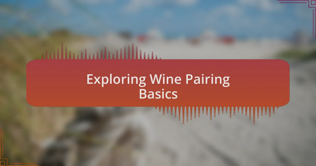 Exploring Wine Pairing Basics