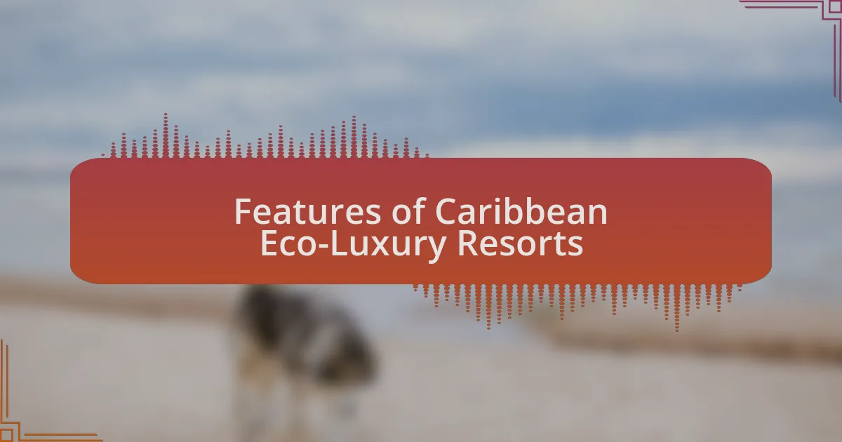 Features of Caribbean Eco-Luxury Resorts