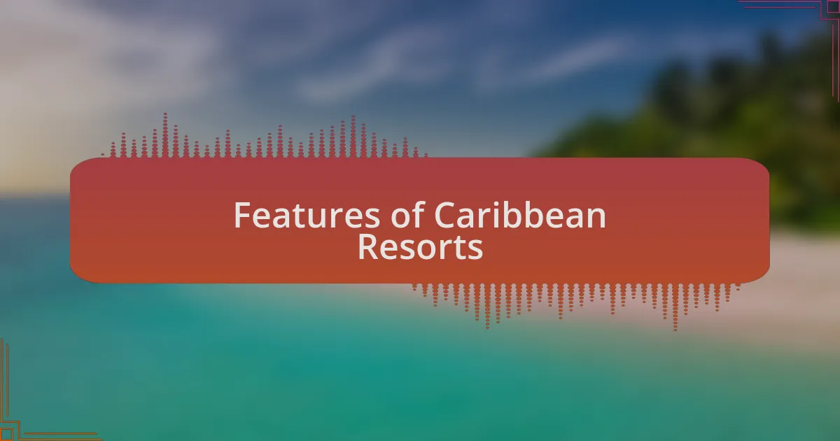 Features of Caribbean Resorts