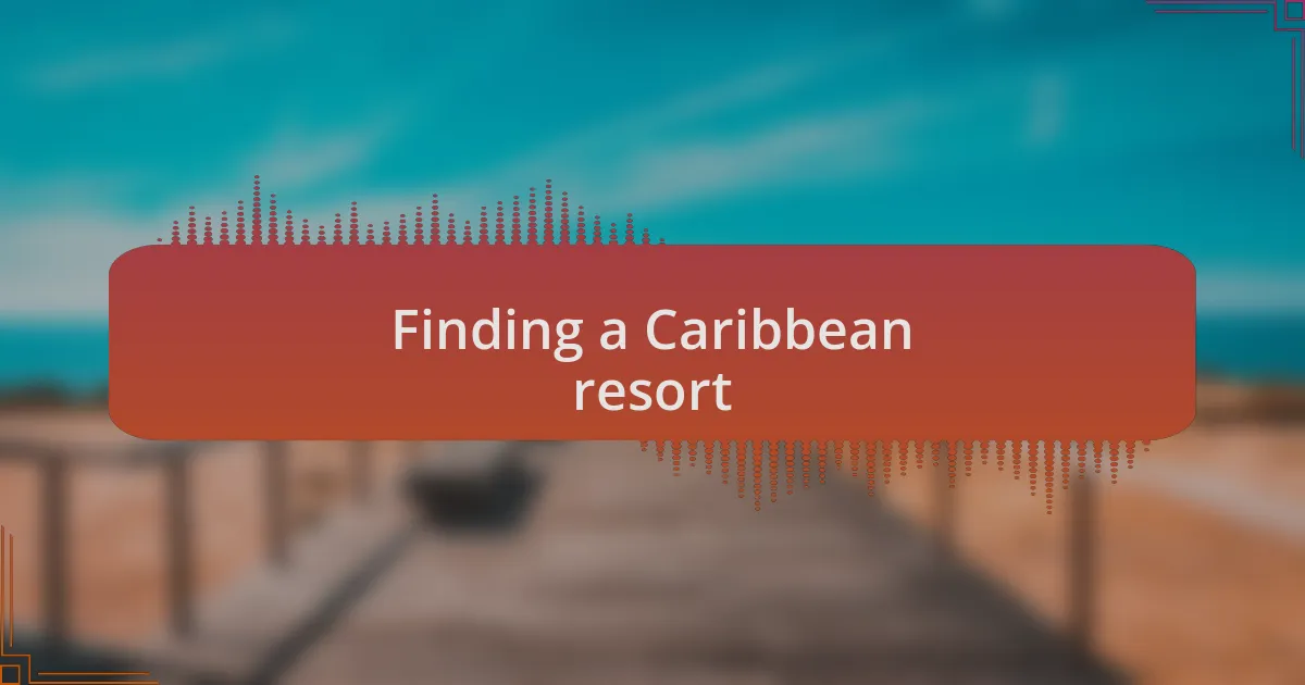 Finding a Caribbean resort