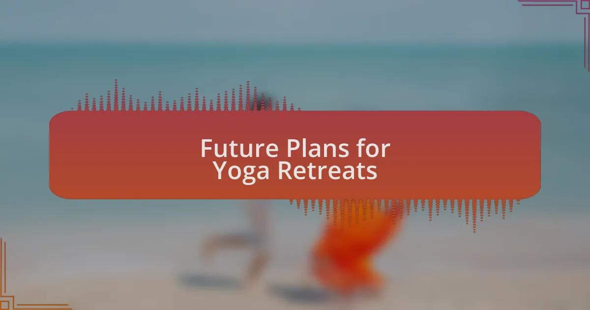 Future Plans for Yoga Retreats
