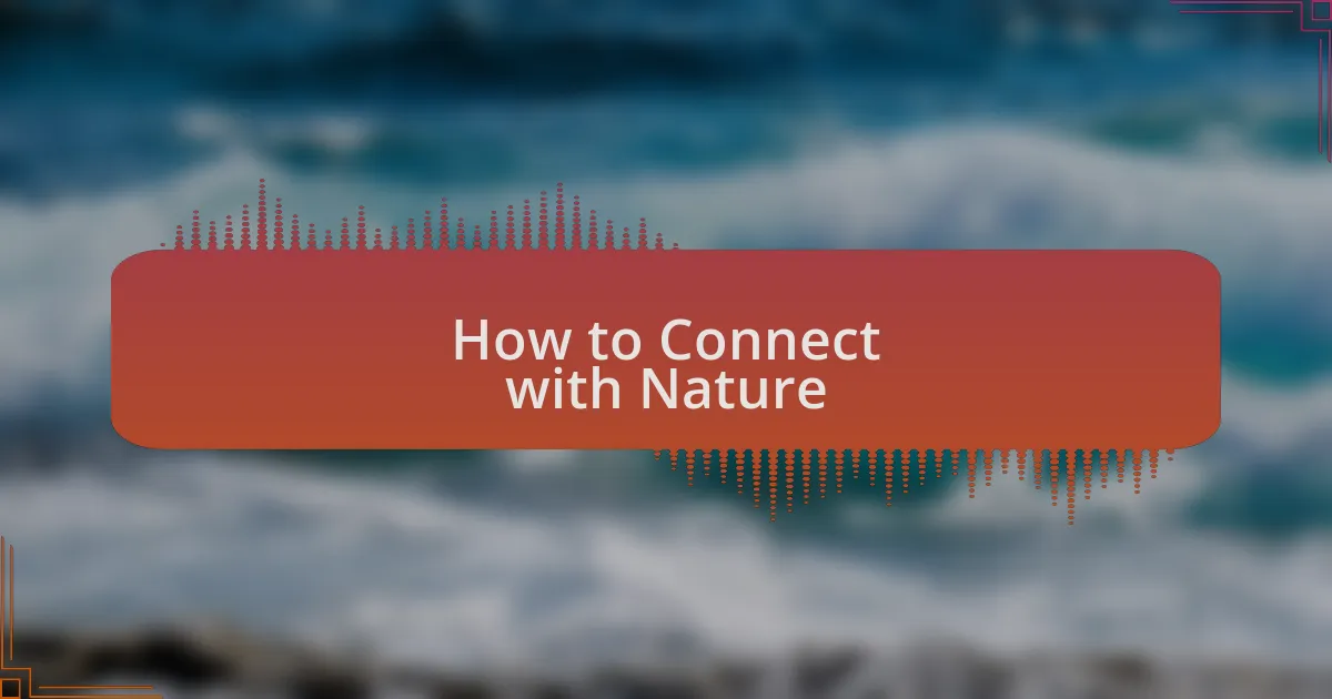 How to Connect with Nature