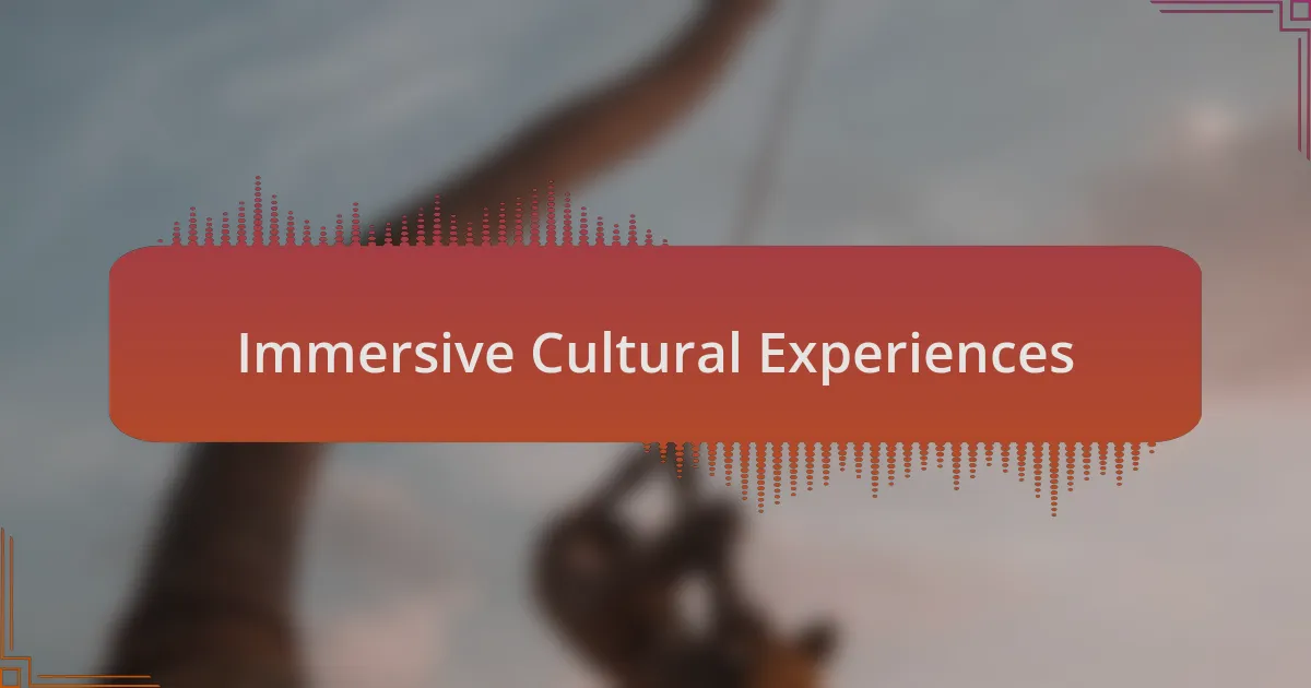 Immersive Cultural Experiences