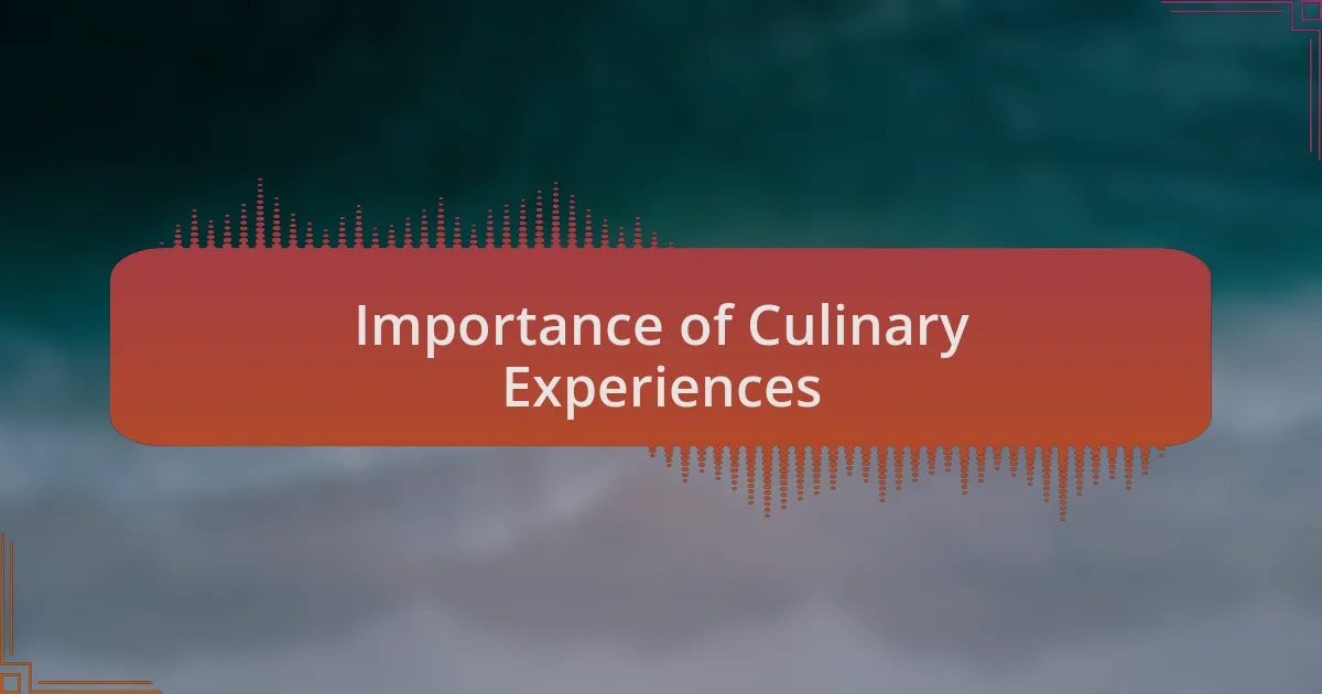 Importance of Culinary Experiences