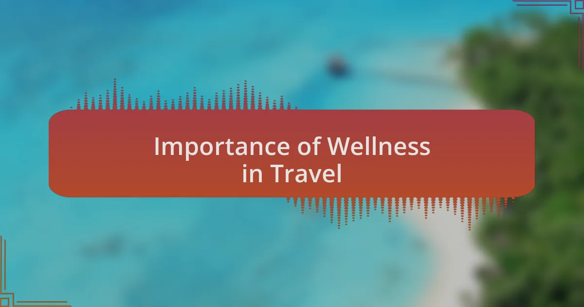 Importance of Wellness in Travel