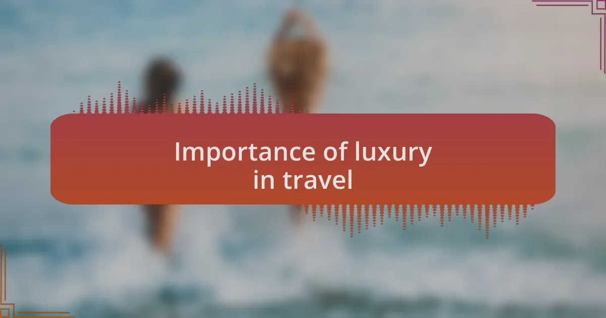 Importance of luxury in travel