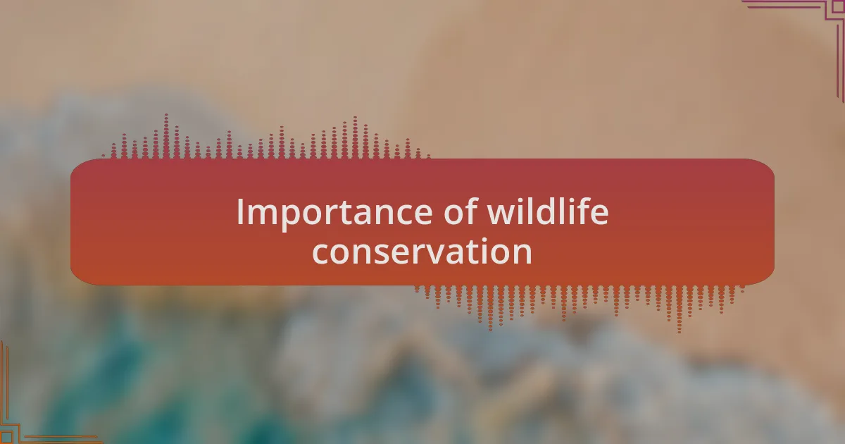 Importance of wildlife conservation