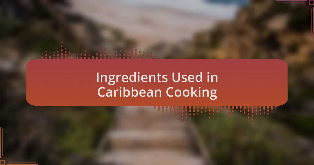 Ingredients Used in Caribbean Cooking