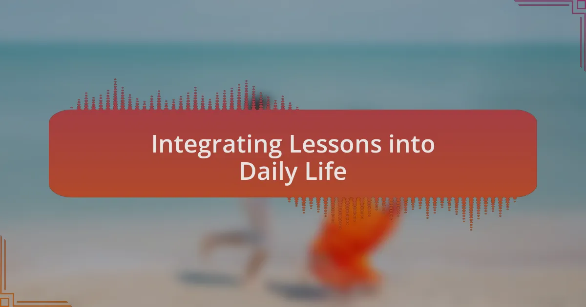 Integrating Lessons into Daily Life
