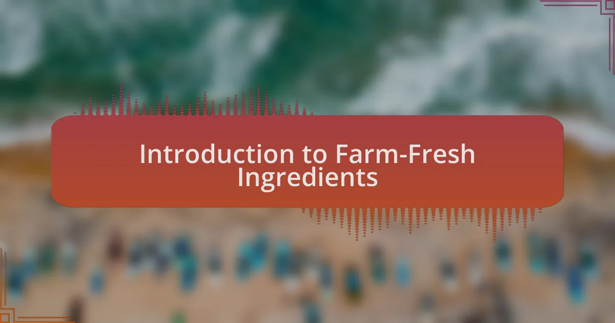 Introduction to Farm-Fresh Ingredients