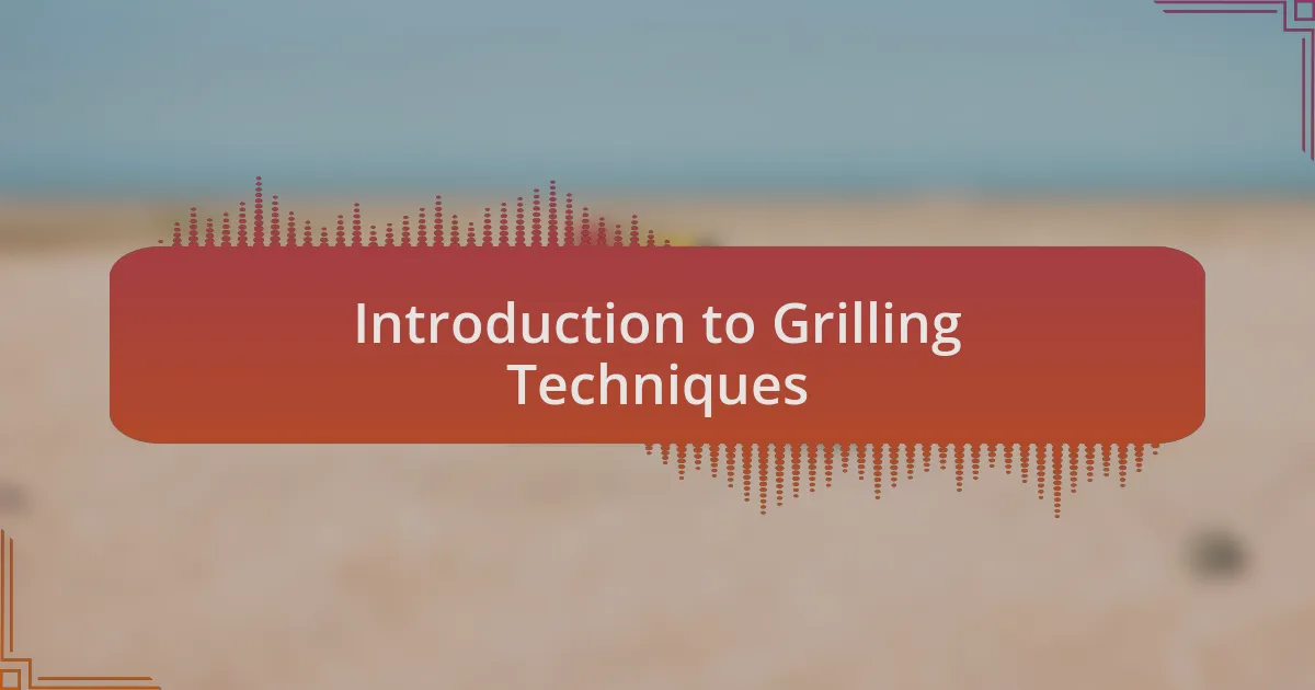 Introduction to Grilling Techniques