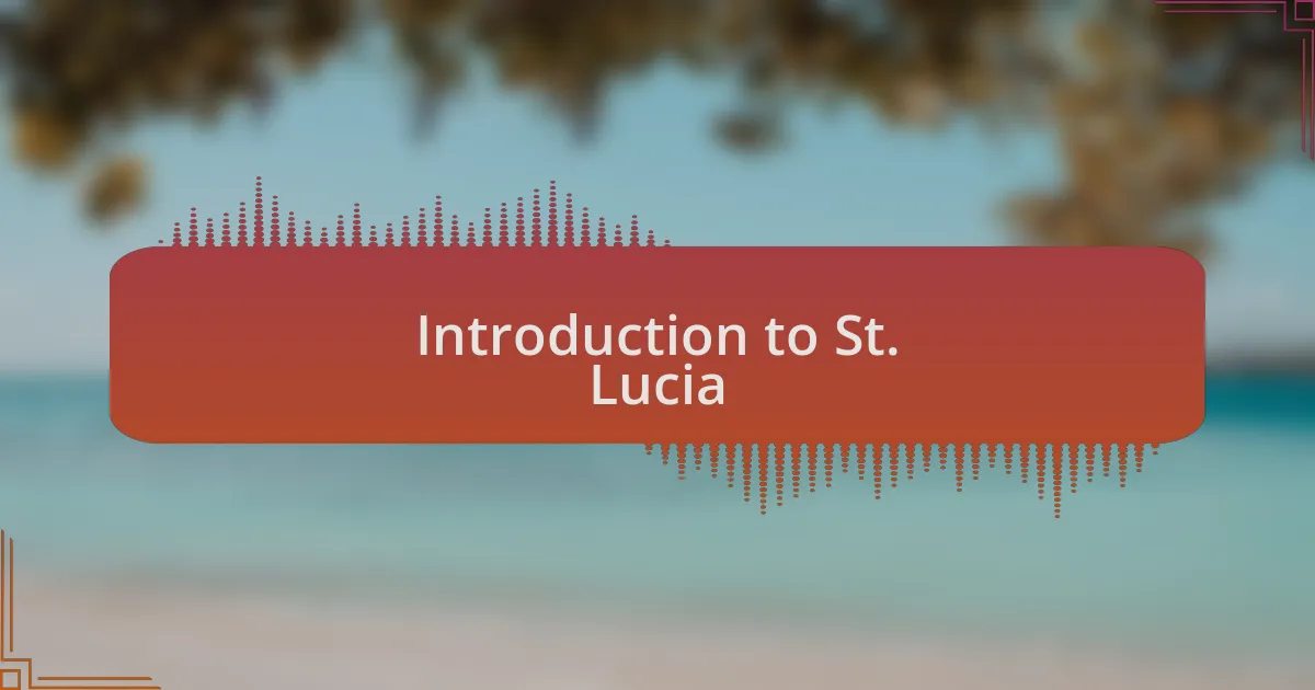 Introduction to St. Lucia