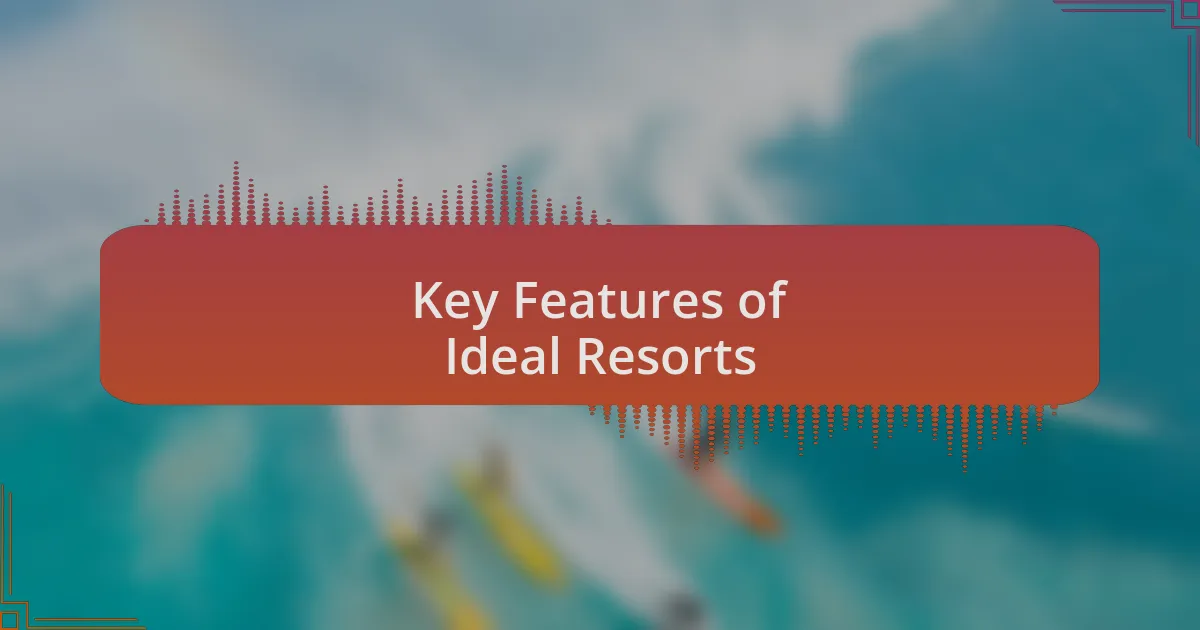 Key Features of Ideal Resorts