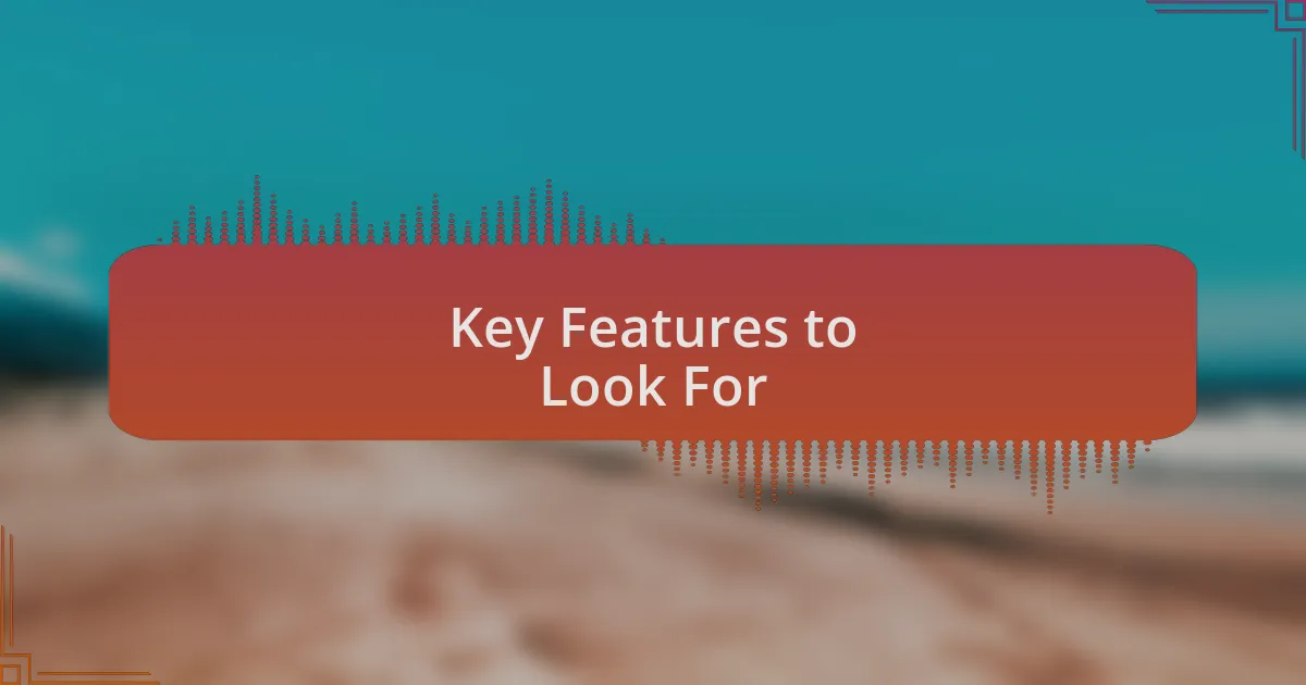 Key Features to Look For